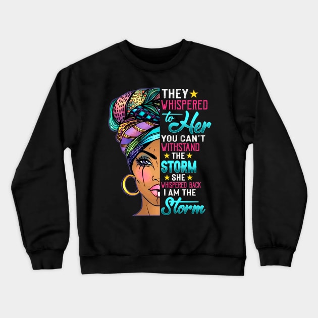 Black History Month Shirt African Woman Afro I Am The Storm Crewneck Sweatshirt by Xonmau